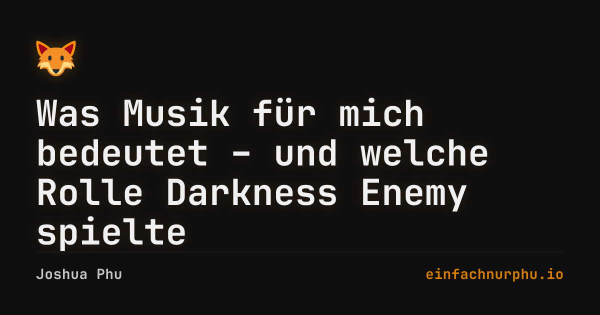 Coverbild für Was Musik für mich bedeutet – und welche Rolle Darkness Enemy spielte